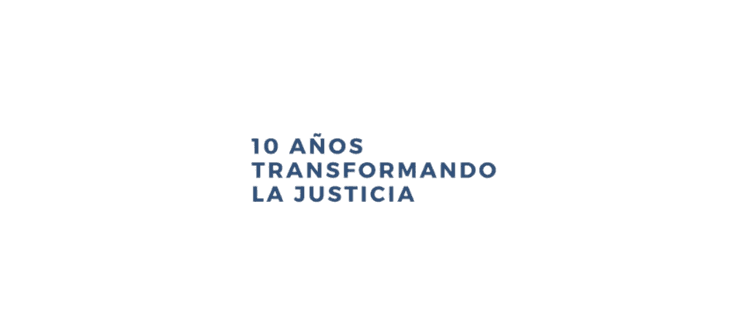 10 años transformando la justicia