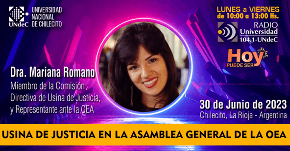Entrevista de Radio Universidad 104.1 (Universidad Nacional de Chilecito) a Mariana Romano en el marco de la participación de Usina de Justicia en la 53° Asamblea General de la OEA